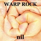 nil / WARP ROCK [CD]
