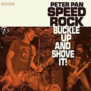 ピーター・パン・スピードロック / BUCKLE UP ＆ SHOVE IT!（来日記念盤） [CD]