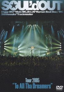 SOUL’d OUT／Tour 2005 To All Tha Dreamers [DVD]