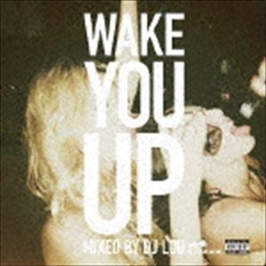 DJ LOU（MIX） / Wake You Up Mixed by DJ LOU exあやまんJAPAN [CD]