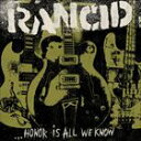 輸入盤 RANCID / HONOR IS ALL WE KNOW 