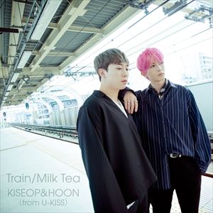 KISEOP ＆ HOON（from U-KISS） / Train／Milk Tea（CD＋DVD（スマプラ対応）） [CD]