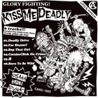 KISS ME DEADLY / Glory Fighting! [CD]