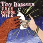 輸入盤 TINY DANCERS / FREE SCHOOL MILK [CD]