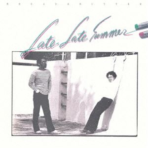 BREAD ＆ BUTTER / LATE LATE SUMMER（完全生産限定盤／カラー・ヴァイナル仕様（不透明アイボリー）） [レコード 12inch]