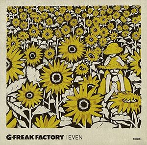 G-FREAK FACTORY / EVEN [CD]