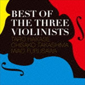 葉加瀬太郎 高嶋ちさ子 古澤巌 Best Of The Three Violinists [CD]