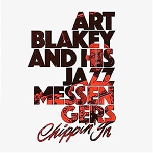 輸入盤 ART BLAKEY AND HIS JAZZ MESSENGERS / CHIPPIN’ IN 