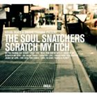 ザ・ソウル・スナッチャーズ / スクラッチ・マイ・インチ [CD]