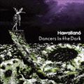 HAWAIIAN6 / Dancers In The Dark CD