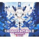 Elements Garden / Elements Garden III 〜 phenomena〜 [CD]