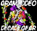 GRANRODEO / GRANRODEO^DECADE OF GRi2CD{DVDj [CD]