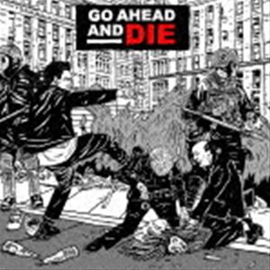 ゴー・アヘッド・アンド・ダイ / ゴー・アヘッド・アンド・ダイ [CD]