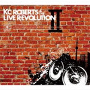 ケーシー・ロバーツ＆ザ・ライブレボリューション / KC Roberts ＆ the Live Revolution II [CD]