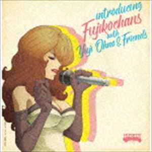 Fujikochans / introducing Fujikochans with Yuji Ohno ＆ Friends（Blu-specCD2） 