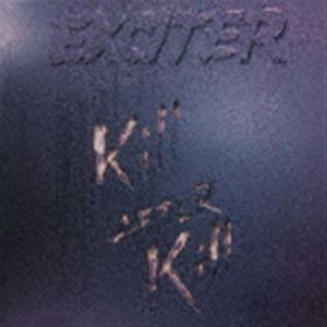 エキサイター / キル・アフター・キル（リマスター・エディション） [CD]