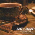 SALT＆SUGAR / SALT＆SUGAR -CONCERTSII- Songs from SALTISH NIGHT 1997～2008 CD