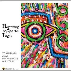 横濱ジャズプロムナード・オールスターズ / Beginning to See the Light [CD]