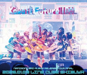 NANIMONO 3rd ALBUM RELEASE TOUR FINAL『Kawaii Future IDOL』 - LINE CUBE SHIBUYA [Blu-ray]