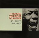 輸入盤 JOHN LEE HOOKER / IT SERVES YOU RIGHT TO SUFFER LP