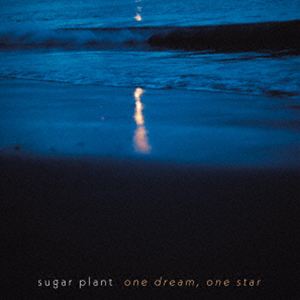 sugar plant / one dream， one star [CD]