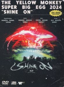 THE YELLOW MONKEY SUPER BIG EGG 2024”SHINE ON” [DVD]
