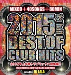 DJ LALA / BEST OF CLUB HITS 2015 -1ST HALF- [CD]