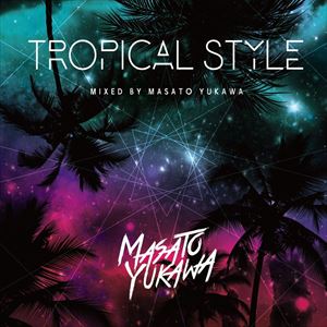 쐳liMIXj / TROPICAL STYLE-mixed by MASATO YUKAWA- [CD]