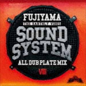 FUJIYAMA / SOUND SYSTEM -ALL DUB PLATE MIX VIII- 
