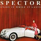 輸入盤 SPECTOR / ENJOY IT WHILE IT LASTS [CD]