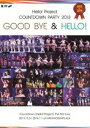 Hello Project COUNTDOWN PARTY 2013 〜 GOOD BYE ＆ HELLO 〜 DVD