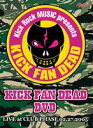 KICK FAN DEAD-DVD^LIVE  PHASE 2.27.2005 [DVD]