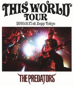 THE PREDATORS^THIS WORLD TOUR 2010.9.17 at Zepp Tokyo [Blu-ray]