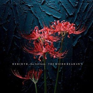 THE MICRO HEAD 4N’S / 「REBIRTH -the 3rd form-」（通常盤） [CD]
