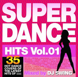 SUPER DANCE HITS vol.1 Mixed by DJ SWING [CD]