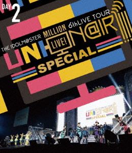THE IDOLMSTER MILLION LIVE! 6thLIVE TOUR UNI-ONIR!!!! SPECIAL LIVE Blu-ray Day2 [Blu-ray]