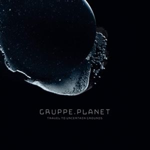 ͢ GRUPPE PLANET / TRAVEL TO UNCERTAIN GROUNDS [2LP]