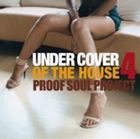 PROOF SOUL PROJECT / UNDER COVER OF THE HOUSE IV [CD]