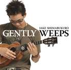 ジェイク・シマブクロ / GENTLY WEEPS [CD]