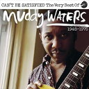輸入盤 MUDDY WATERS / CAN’T BE SATISFIED: THE VERY BEST OF MUDDY WATERS 1947 ? 1975...
