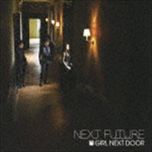 GIRL NEXT DOOR / NEXT FUTURE [CD]