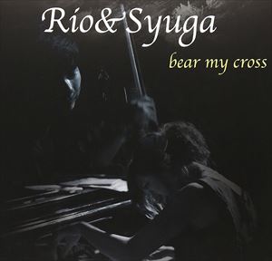 Rakuten - Rio ＆ Syuga（p／vn） / bear my cross [CD]