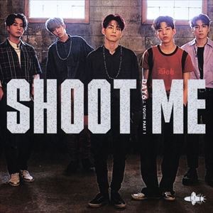 輸入盤 DAY6 / SHOOT ME： YOUTH PART 1 CD