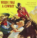 輸入盤 VARIOUS / WHEN I WAS A COWBOY 1 [CD]