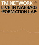 TM NETWORK／LIVE IN NAEBA ’03 -FORMATION LAP- [Blu-ray]