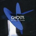 A GHOSTS / WORLD IS OUTSIDE [CD]