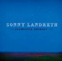 輸入盤 SONNY LANDRETH / ELEMENTAL JOURNEY CD