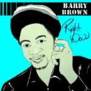 A BARRY BROWN / RIGHT NOW [CD]