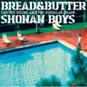 BREAD ＆ BUTTER / SHONAN BOYS FOR THE YOUNG AND THE YOUNG-AT-HEART（生産限定盤） CD