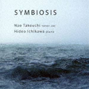 Nao Takeuchi・Hideo Ichikawa（ts／p） / SYMBIOSIS [CD]